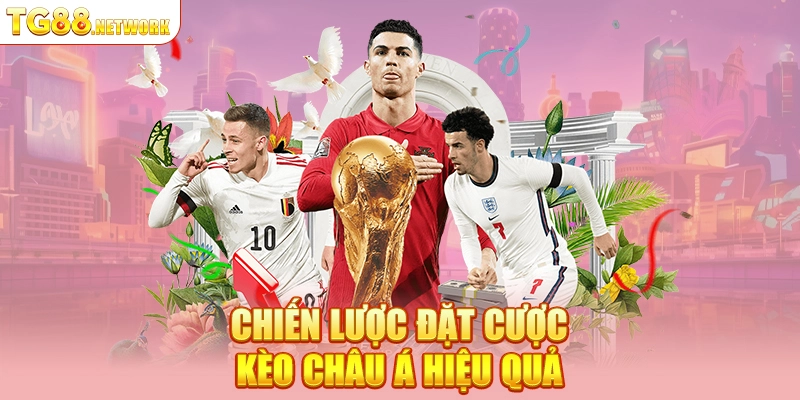 Chiến lược đặt cược kèo châu Á hiệu quả