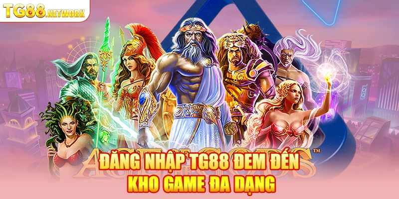 Đăng Nhập TG88 đem đến kho game đa dạng