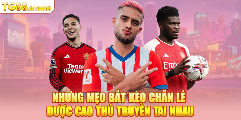 Những mẹo bắt kèo chẵn lẻ được cao thủ truyền tai nhau