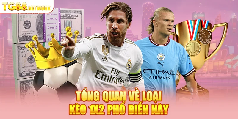 Tổng quan về loại kèo 1X2 phổ biến này