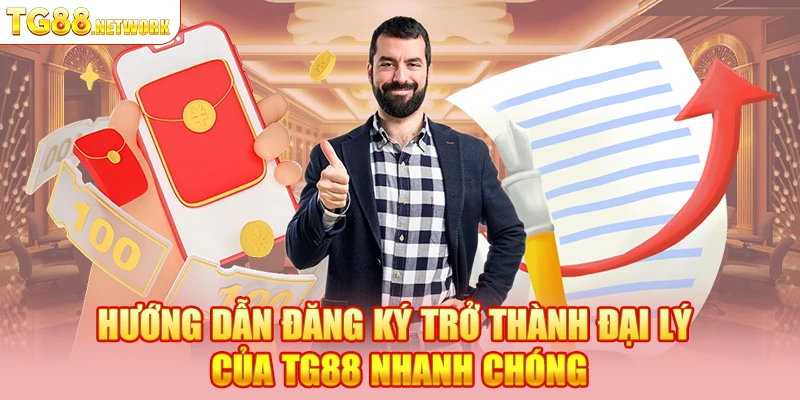 Hướng dẫn đăng ký trở thành đại lý TG88 nhanh chóng