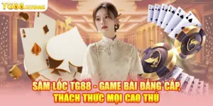 Sâm Lốc TG88 - Trận Đấu Nảy Lửa, Ăn Thua Trong Tích Tắc