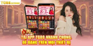 Tải APP TG88 Nhanh Chóng Và An Toàn Trên Mọi Thiết Bị