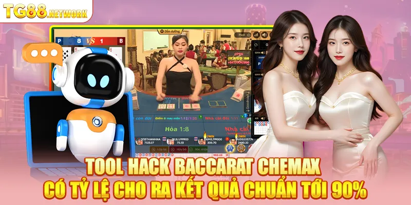 Tool hack baccarat chemax có tỷ lệ cho ra kết quả chuẩn tới 90%